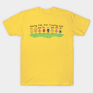 Raising Kids And Trusting God T-Shirt